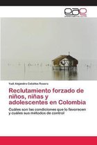 Reclutamiento forzado de ninos, ninas y adolescentes en Colombia