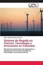 Sistema de Regalia en Ciencia, Tecnologia e Innovacion en Colombia