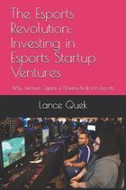 The Esports Revolution: Investing in Esports Startup Ventures