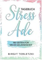 TAGEBUCH STRESS ADE:180 SEITEN F R MEHR