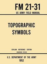 Military Outdoors Skills- Topographic Symbols - FM 21-31 US Army Field Manual (1952 Civilian Reference Edition)
