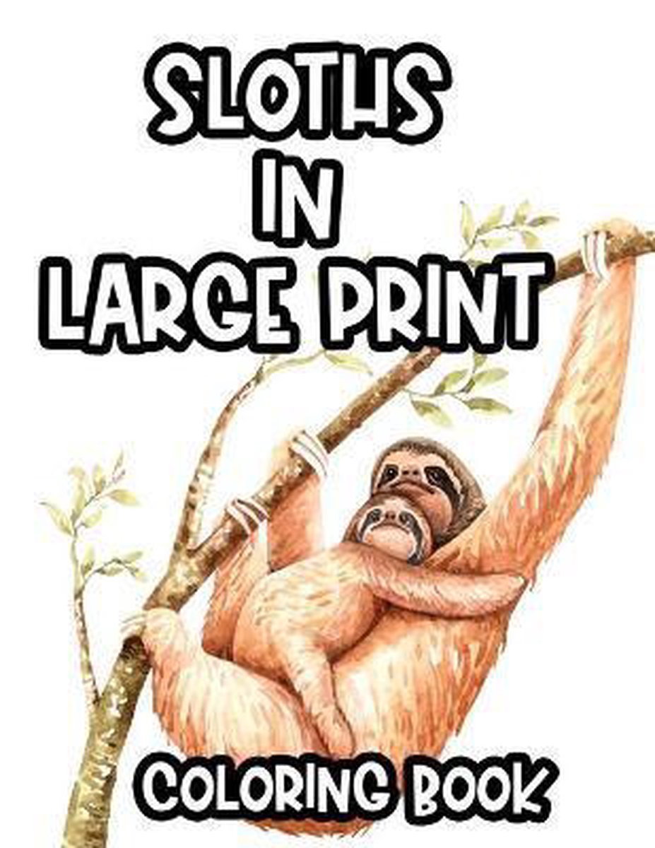 Sloths In Large Print Coloring Book van Bailey Browning