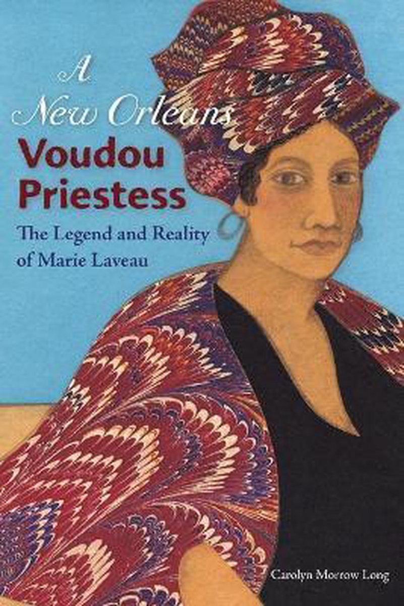 A New Orleans Voudou Priestess - Carolyn Morrow Long