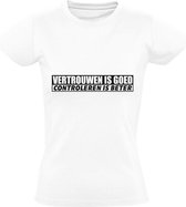 Vertrouwen is goed maar controleren is beter Dames t-shirt | relatie | vertrouwensband | grappig | cadeau | Wit