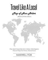 Travel Like a Local - Map of Ann Arbor (Black and White Edition)