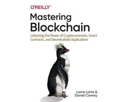 Mastering Blockchain Unlocking the Power of Cryptocurrencies, Smart Contracts, and Decentralized Applications