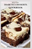 Healthy Diabetics Desserts Cookbook: Quick And Easy