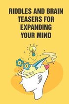 Riddles And Brain Teasers For Expanding Your Mind