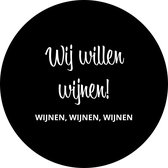 Muurcirkel Wij willen wijnen! - buiten en binnen - Tekst - quote - tuinposter - Ø 50 cm