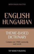 British English Collection- Theme-based dictionary British English-Hungarian - 7000 words