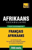 French Collection- Vocabulaire Fran�ais-Afrikaans pour l'autoformation - 7000 mots