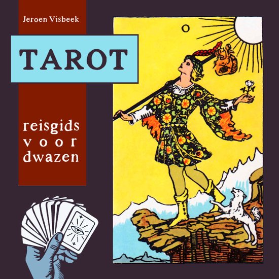 Boekomslag met tarotkaarten: 'TAROT reisgids voor dwazen' door Jeroen Visbeek, met een afbeelding van De Dwaas.