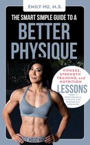 The Smart Simple Guide to a Better Physique