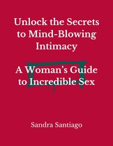 Unlock the Secrets to Mind-Blowing Intimacy
