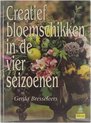 Groenboekerij. : Creatief bloemschikken in de vier seizoenen