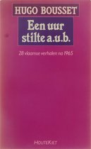 Een uur stilte a.u.b. : 28 Vlaamse verhalen na 1965