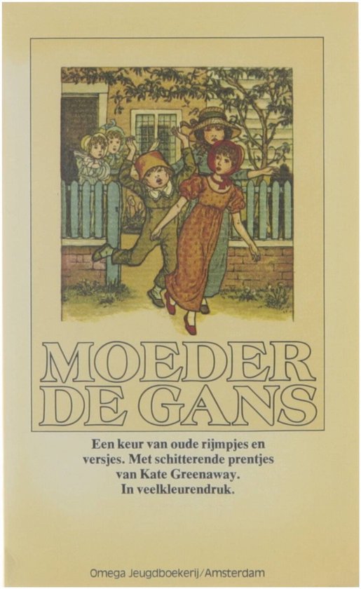 Moeder de Gans een keur van oude rijmpjes en versjes. Met schitterende prentjes,...
