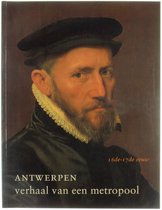 Antwerpen verhaal van een metropool: 16de-17de eeuw (Antwerpen, Hessenhuis 25 juni-10 oktober 1993