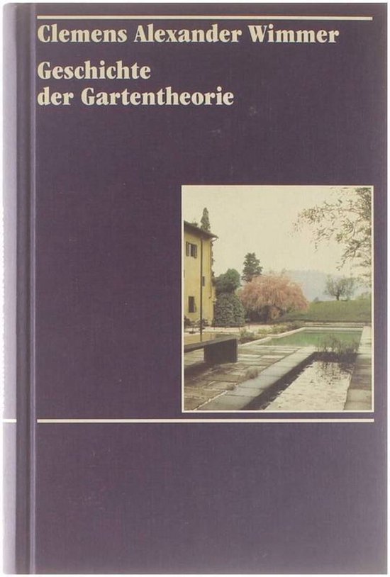 Geschichte der Gartentheorie, Clemens Alexander Wimmer 9783534013142