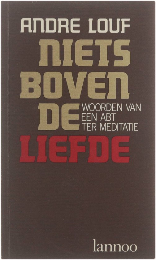 Niets boven de liefde : woorden van een abt ter meditatie