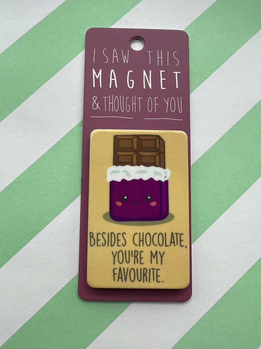 Koelkast magneet - Besides chocolate, you're my favourite - MA156