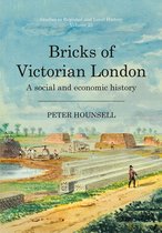 Studies in Regional and Local History 22 - Bricks of Victorian London