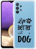 Hoesje Geschikt voor Samsung Galaxy A32 5G Life Is Better With a Dog