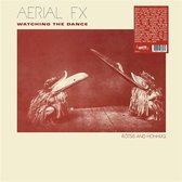 Aerial Fx - Watching The Dance (LP)