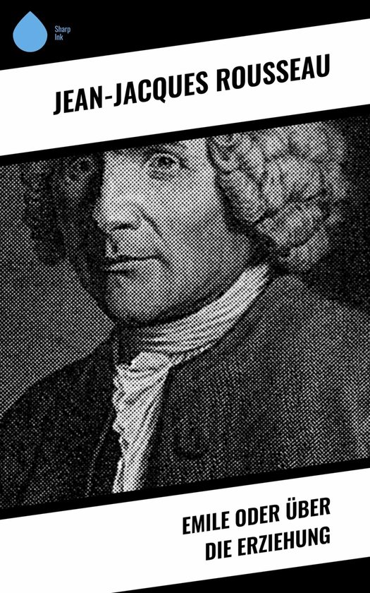 Rousseau über Die Erziehung Emile oder über die Erziehung (ebook), Jean-Jacques Rousseau
