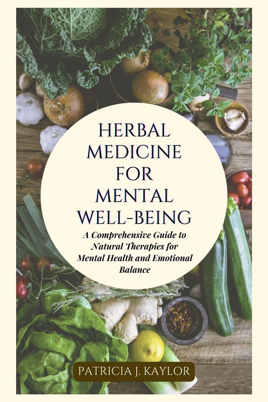 Herbal Medicine for Mental Wellbeing (ebook), Patricia J. Kaylor 1230006028565 Boeken