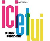 Ici Et Lui - Punk Prodige (CD)