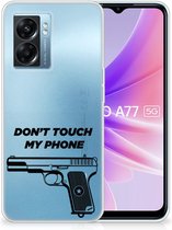 Back Case Siliconen Hoesje OPPO A77 | A57 5G Telefoonhoesje Pistol Don't Touch My Phone