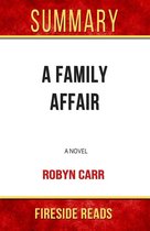 A Family Affair: A Novel by Robyn Carr: Summary by Fireside Reads