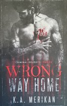 Criminal Delights- Wrong Way Home