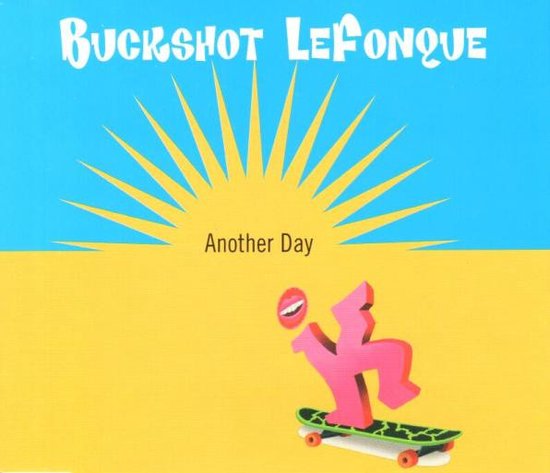 Albumhoes met de titel "Another Day" van Buckshot LeFonque, met een gele zon op een blauwe achtergrond en een roze figuur op een skateboard.