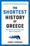 Shortest History 0 - The Shortest History of Greece: The Odyssey of a Nation from Myth to Modernity (Shortest History)
