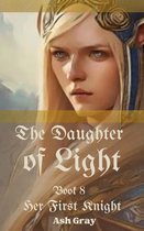 Her First Knight 8 - The Daughter of Light