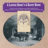 Various Artists - A Loving Home's A Happy Home, 19th Century Moravian Parlor Music (2 CD)