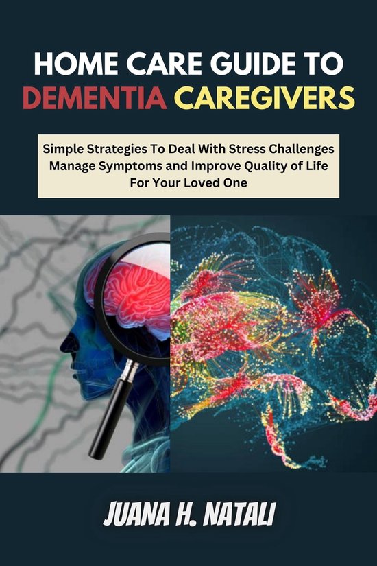 Home Care Guide To Dementia Caregivers (ebook), Juana H. Natali