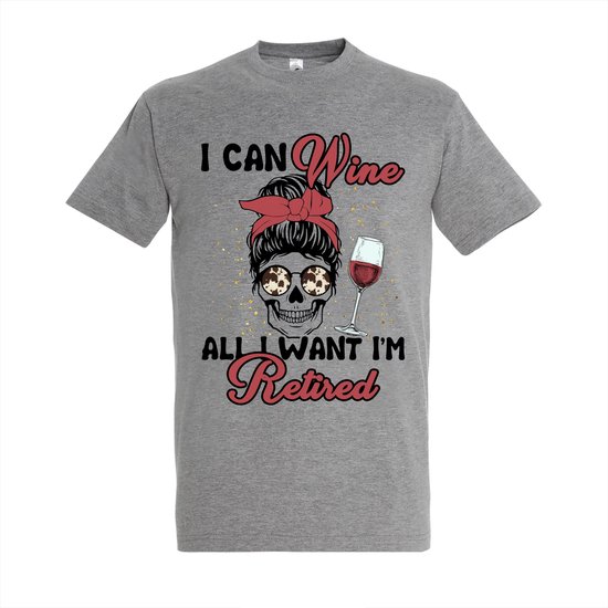 T-shirt I can wine all i want i'm retired - Grey Melange T-shirt - Maat L - T-shirt met print - T-shirt dames