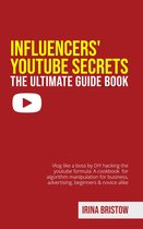 Influencers' Youtube Secrets - The Ultimate Guide Book