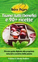 Nature Passion 4 - Tisane: tutti i benefici e 90+ ricette