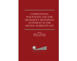 Competition, Innovation and the Microsoft Monopoly: Antitrust in the Digital Marketplace