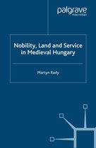 Nobility Land and Service in Medieval Hungary
