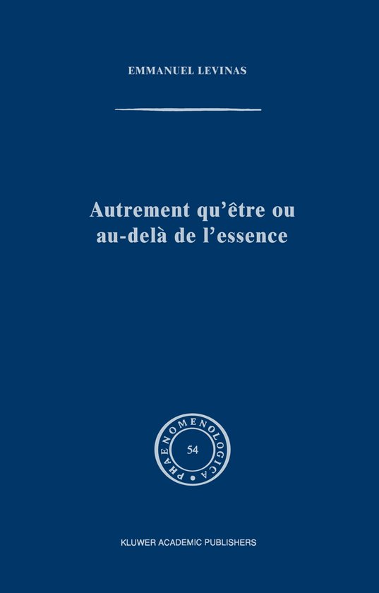 Phaenomenologica54- Autrement qu'être ou au-delà de l'essence