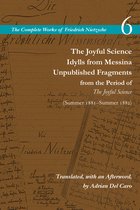 The Complete Works of Friedrich Nietzsche-The Joyful Science / Idylls from Messina / Unpublished Fragments from the Period of The Joyful Science (Spring 1881–Summer 1882)