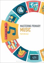 Mastering Primary Teaching- Mastering Primary Music