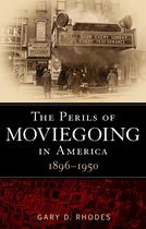 Perils Of Moviegoing In America 1896-1950
