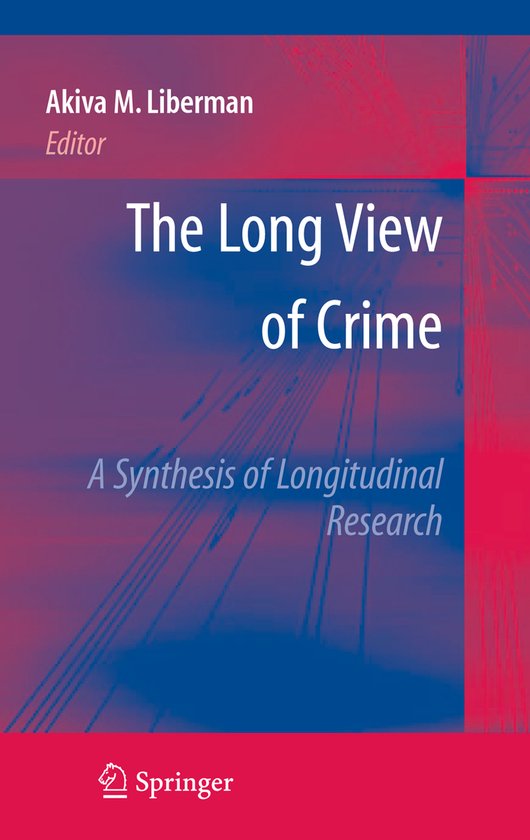 The Long View of Crime: A Synthesis of Longitudinal Research - cover