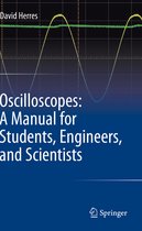 Oscilloscopes A Manual for Students Engineers and Scientists
